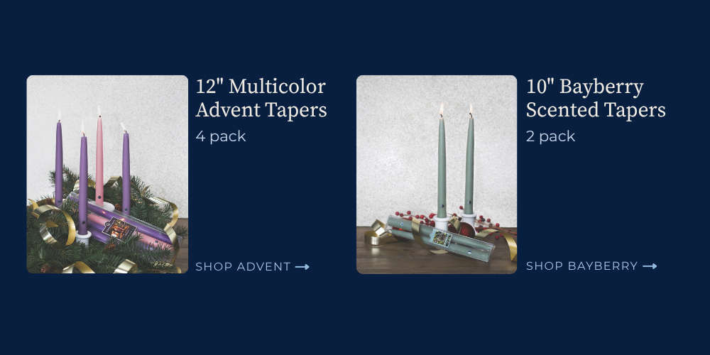 Advent Taper options; 12 inch multicolor advent tapers, 4 pack. 10inch Bayberry scented tapers, 2 pack. SHOP NOW